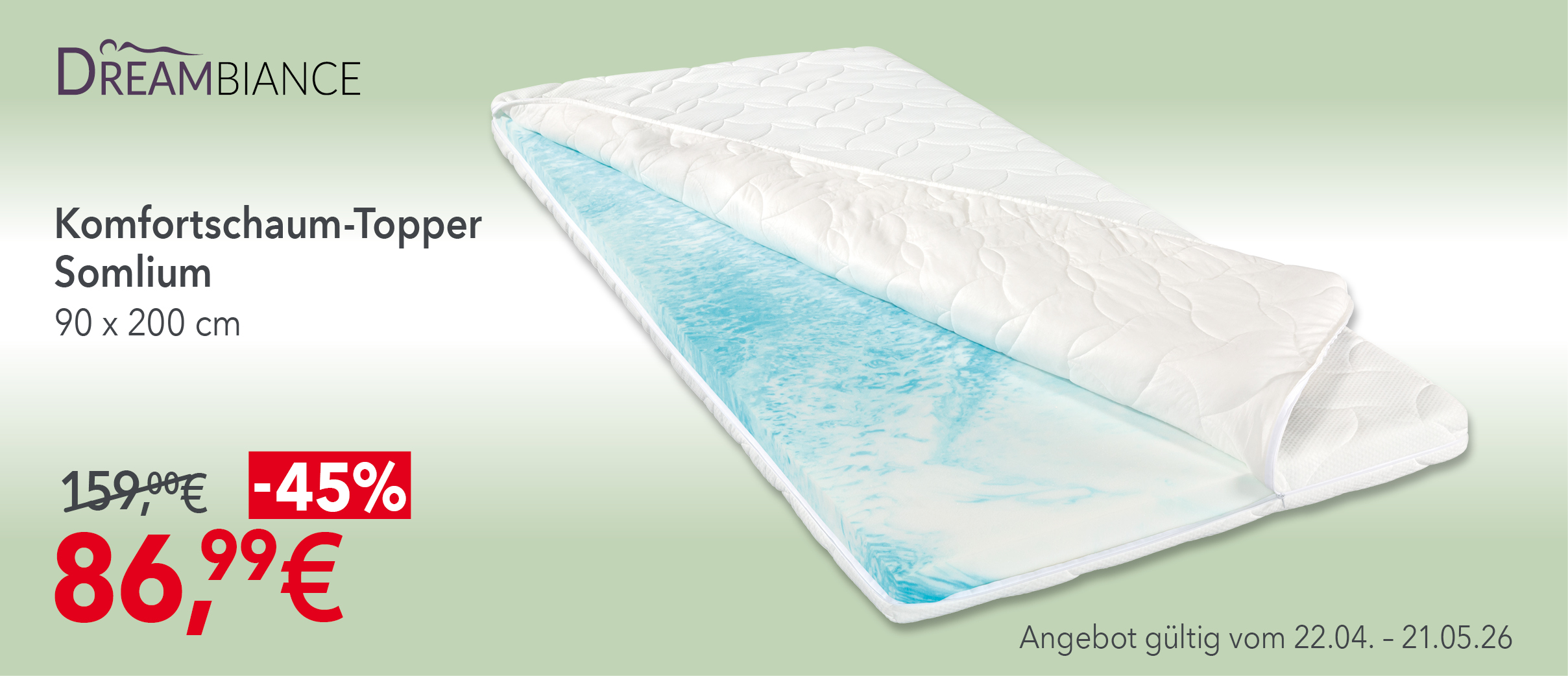 Dreambiance Komfortschaum-Topper Somlium 90x200 cm für 86,99 € statt 159€. 45 % Rabatt. Gültig bis 21.05.2026